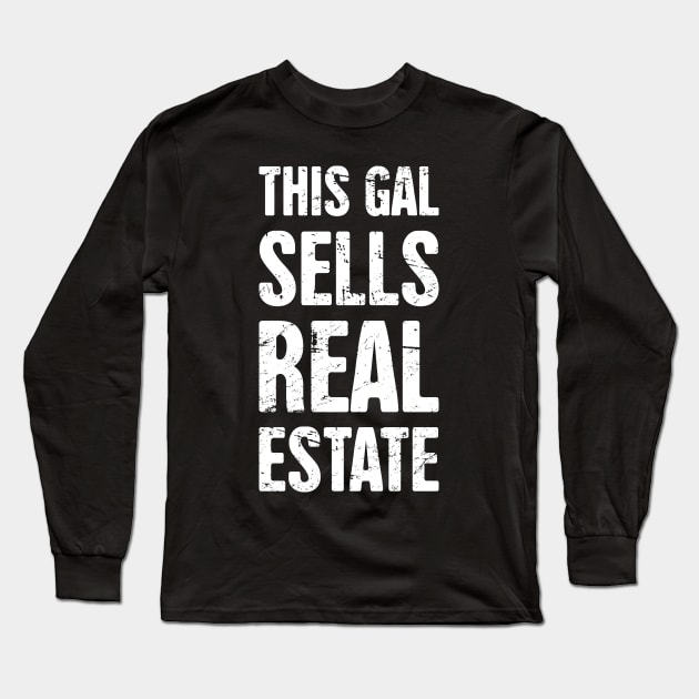 This Gal Sells Real Estate | Realtor Design Long Sleeve T-Shirt by MeatMan